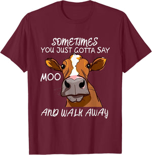 Sometimes You Just Gotta Say Moo Walk Away T-Shirt - T-Shirt | Maroon