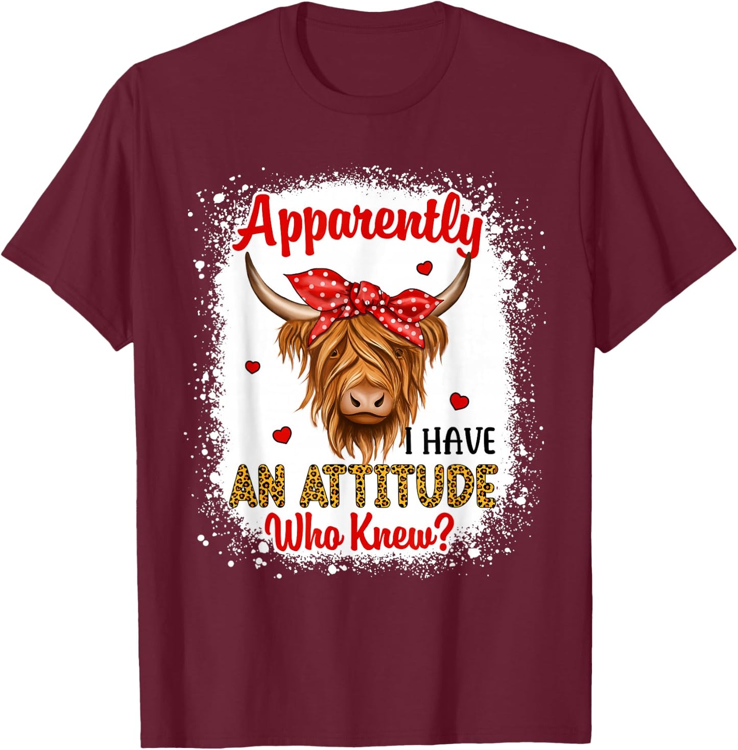 Bleached Highland Cow Apparently I Have an Attitude Who Knew T-Shirt - T-Shirt | Maroon