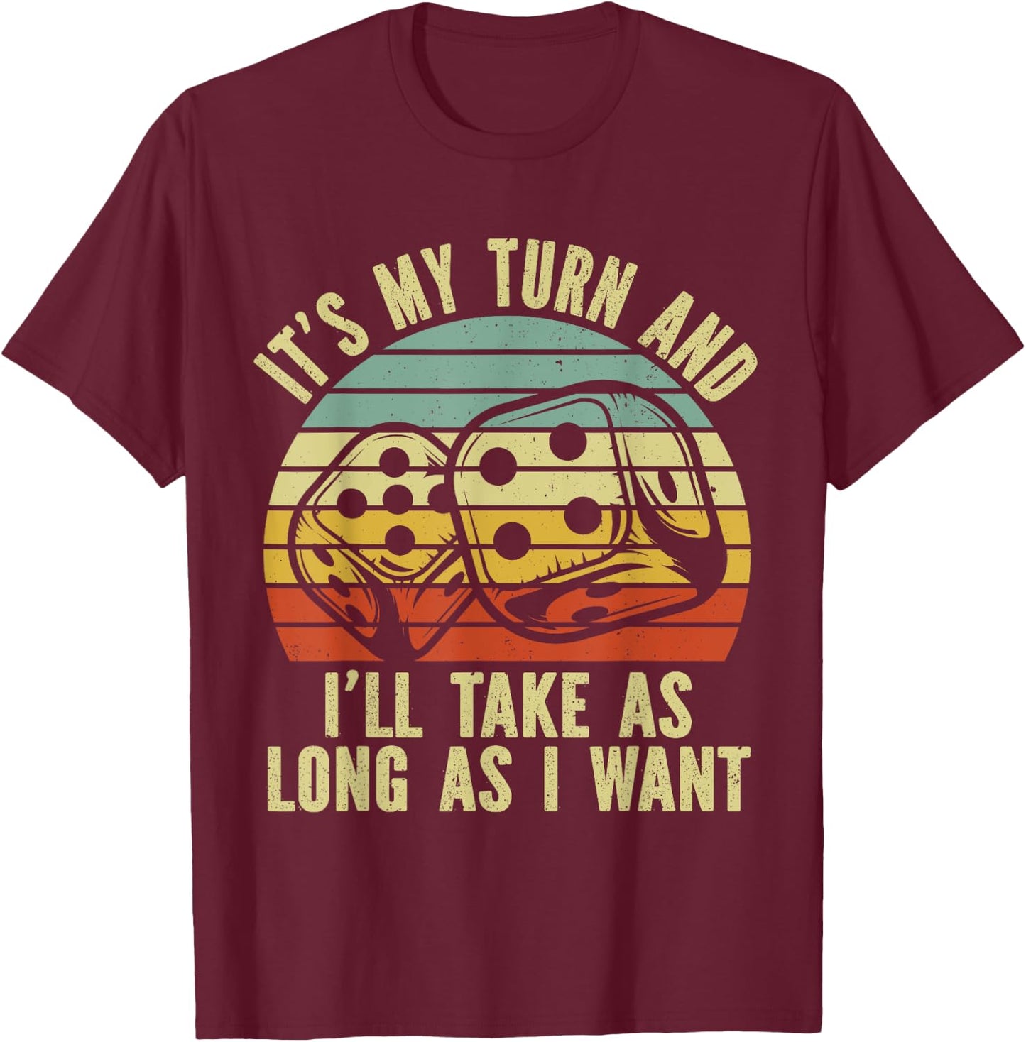 Game Night Adult Board Games It's My Turn Long As I Want T-Shirt - T-Shirt | Maroon