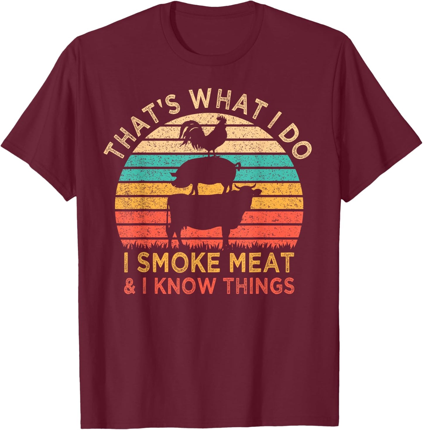 That's What I Do I Smoke Meat & I Know Things BBQ Grilling T-Shirt - T-Shirt | Maroon