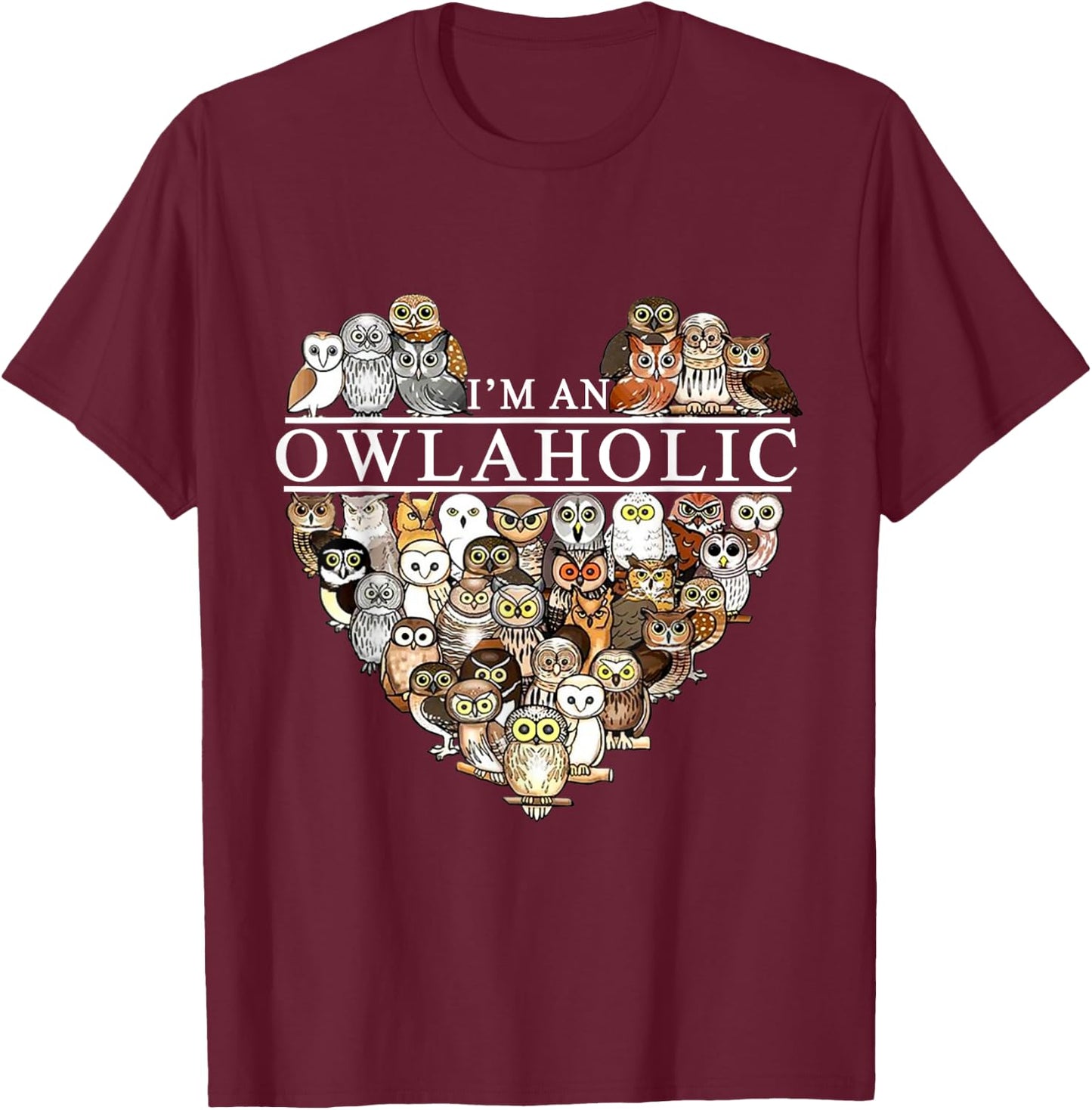 I'm An Owlaholic Funny Owl Animal Bird Nature Lover Gift T-Shirt - T-Shirt | Maroon