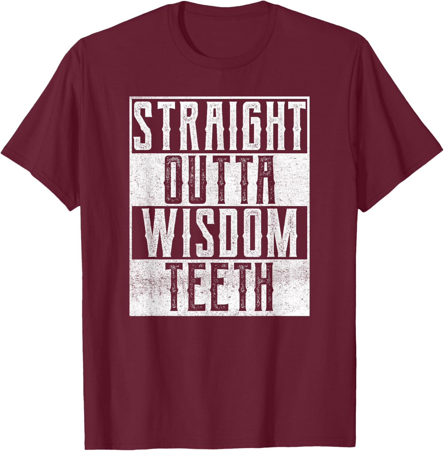 Straight Outta Wisdom Teeth Dentist Dental Hygiene Recovery T-Shirt - T-Shirt | Maroon