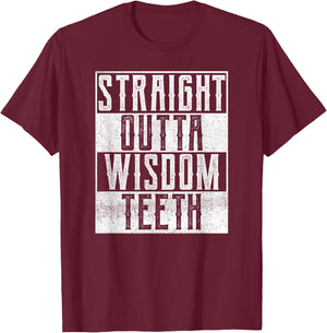 Straight Outta Wisdom Teeth Dentist Dental Hygiene Recovery T-Shirt - T-Shirt | Maroon
