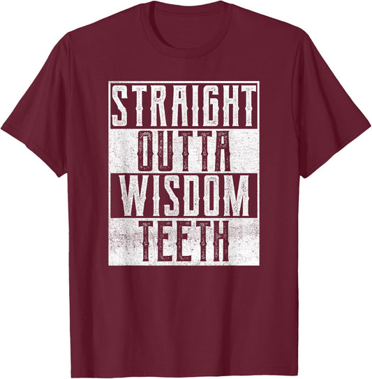 Straight Outta Wisdom Teeth Dentist Dental Hygiene Recovery T-Shirt - T-Shirt | Maroon
