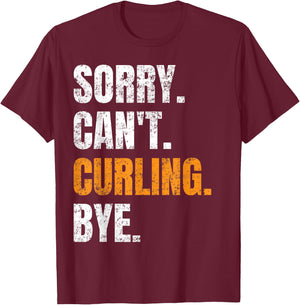 Sorry Can't Curling Bye Retro Curling Lovers Fan Curling T-Shirt - T-Shirt | Maroon