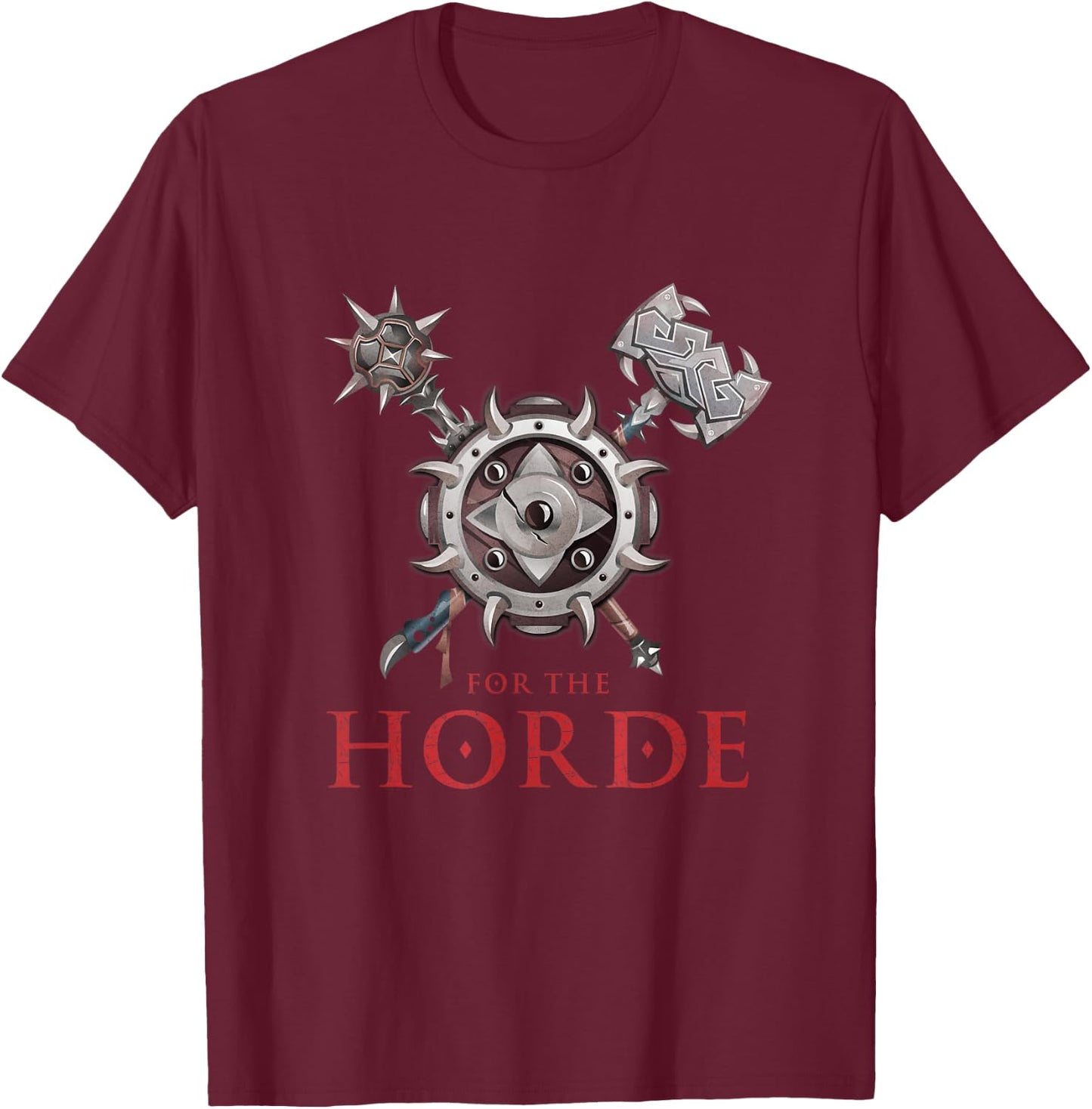 FOR THE HORDE Fantasy Sword Mace Weapons & Shield For Battle T-Shirt - T-Shirt | Maroon
