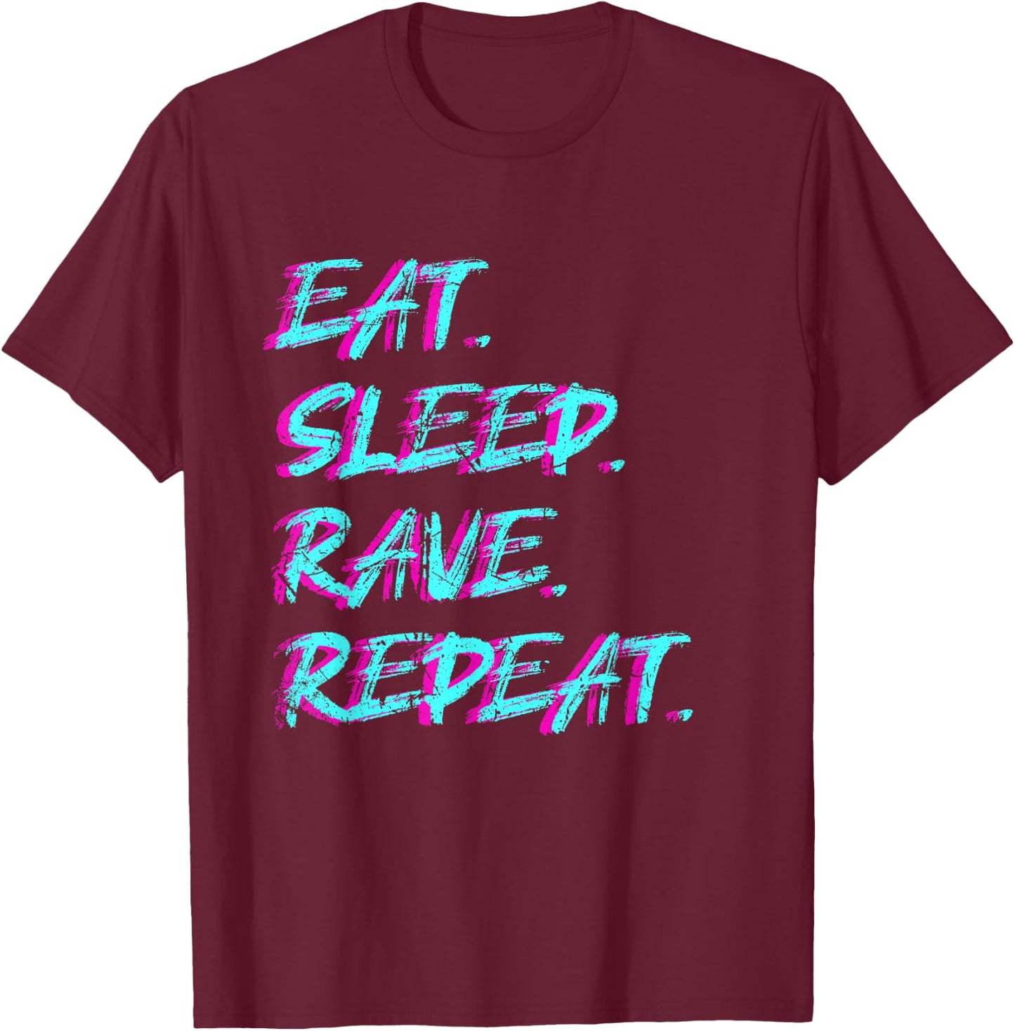 Eat Sleep Rave Repeat Tekke Raver Party Techno Girl Rave T-Shirt - T-Shirt | Maroon