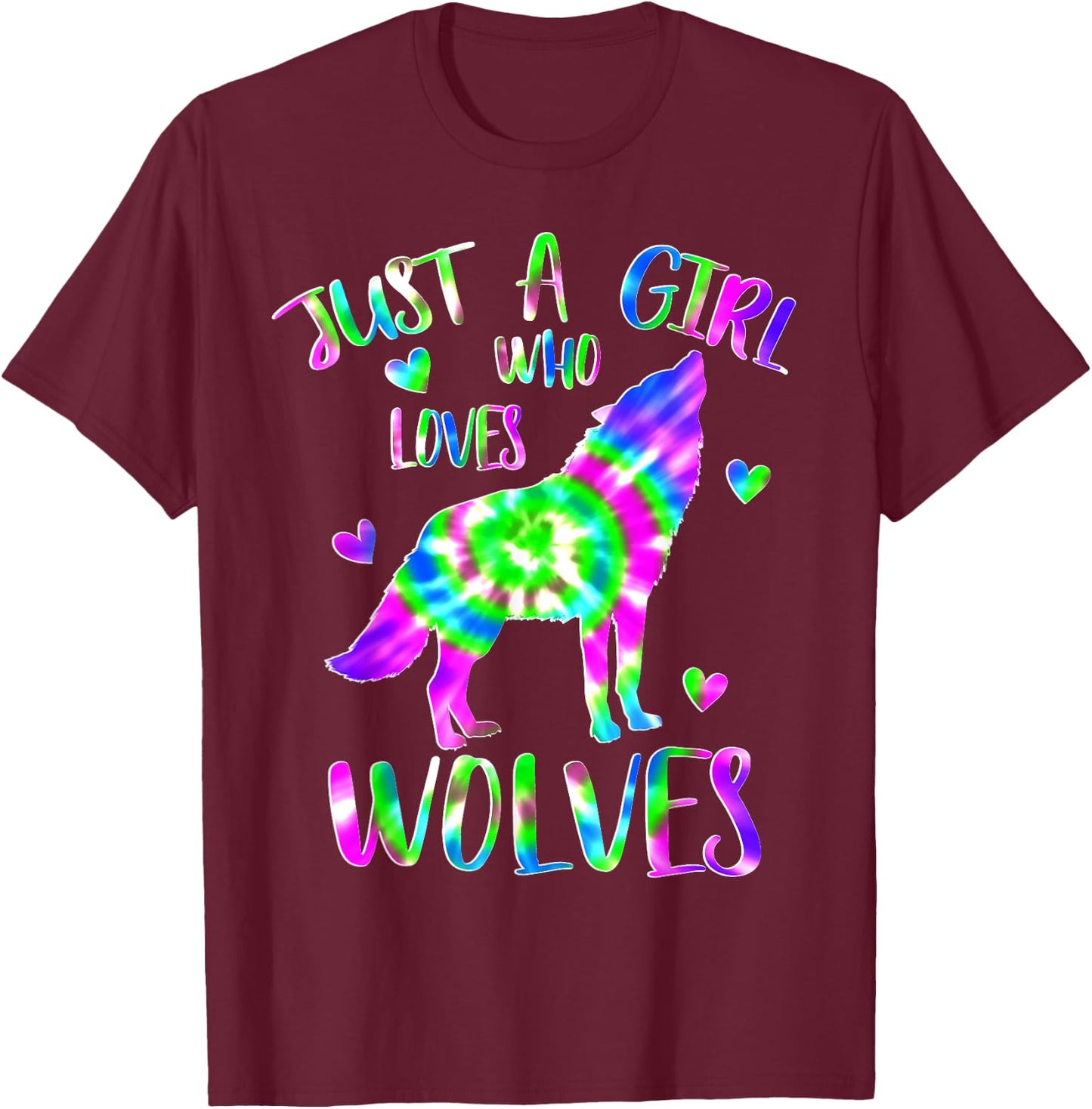 Just a Girl Who Loves wolves Tie Dye Cute wolf lover T-Shirt - T-Shirt | Maroon
