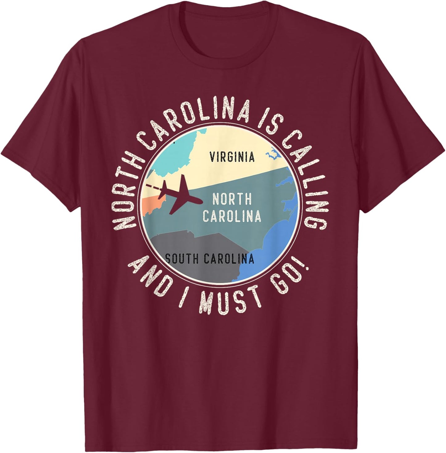North Carolina Is Calling And I Must Go North Carolina Map T-Shirt - T-Shirt | Maroon