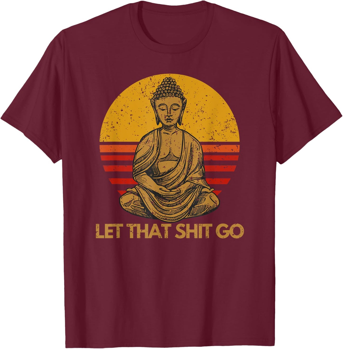 Funny Meditation Gifts - Bohemian Buddha, Let That Shit Go T-Shirt - T-Shirt | Maroon