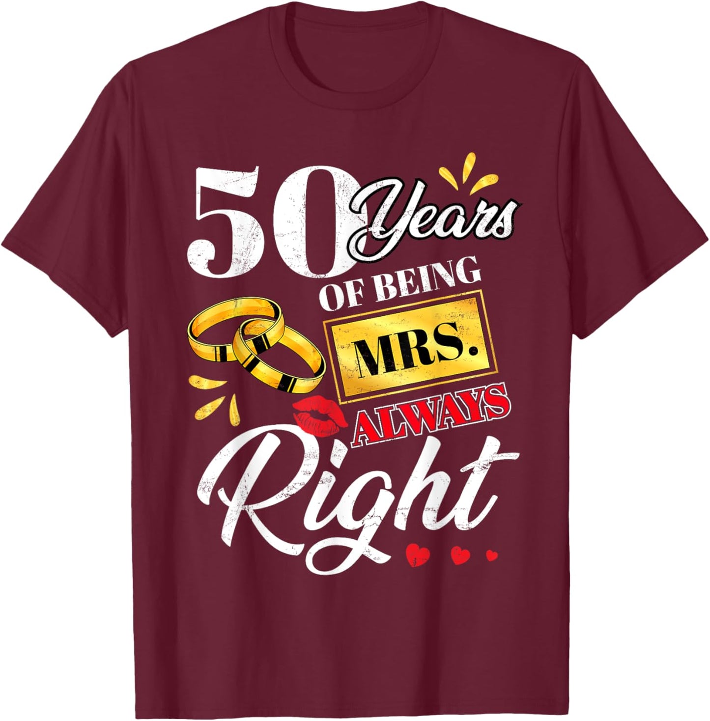 50 Years Being Mrs. Always Right Funny Couples Anniversary T-Shirt - T-Shirt | Maroon