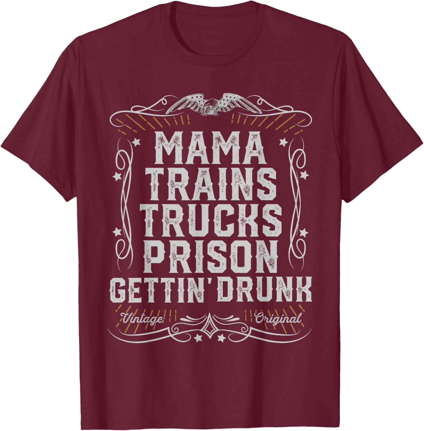 Mama Trains Trucks Prison Gettin Drunk Country Music Gift T-Shirt - T-Shirt | Maroon