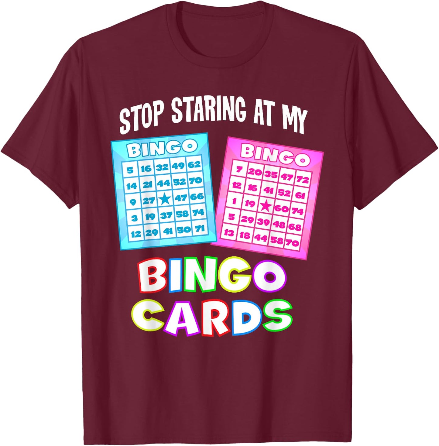 Funny Bingo Queen - Stop Staring At My Bingo Cards T-Shirt - T-Shirt | Maroon