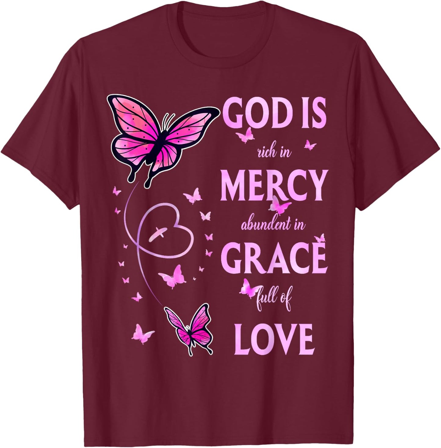 God Is Full Of Grace, Mercy, And Love T-Shirt - T-Shirt | Maroon