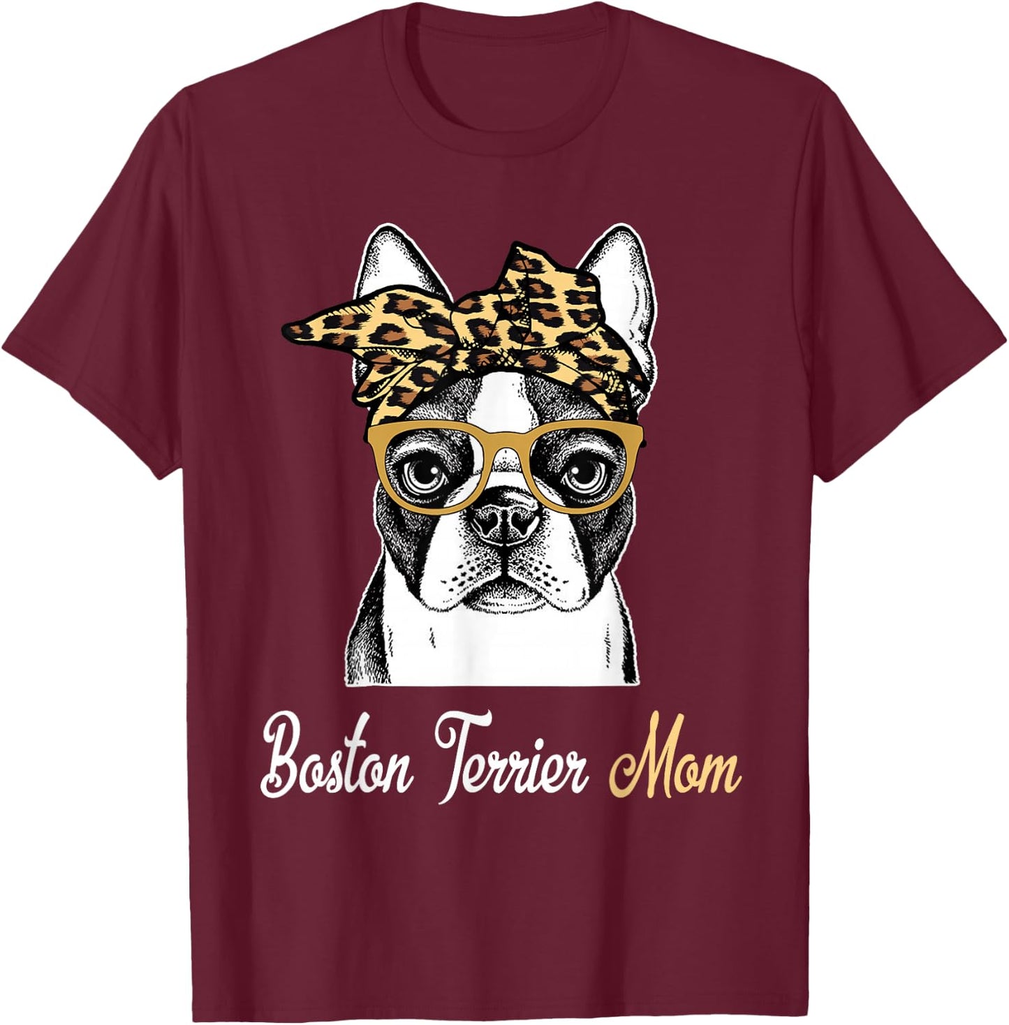 Birthday and Mother's day Gift-Boston Terrier Mom T-Shirt - T-Shirt | Maroon