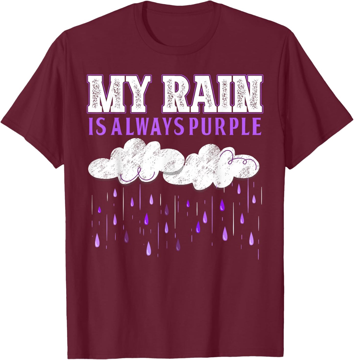 My Rain is Always Purple T-Shirt - T-Shirt | Maroon