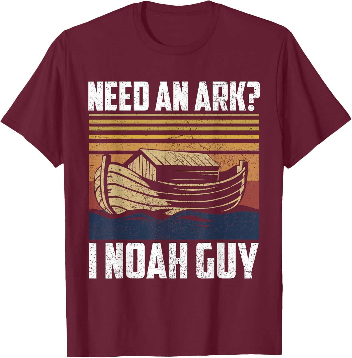 Need An Ark I Noah Guy Funny Saying Gift T-Shirt - T-Shirt | Maroon