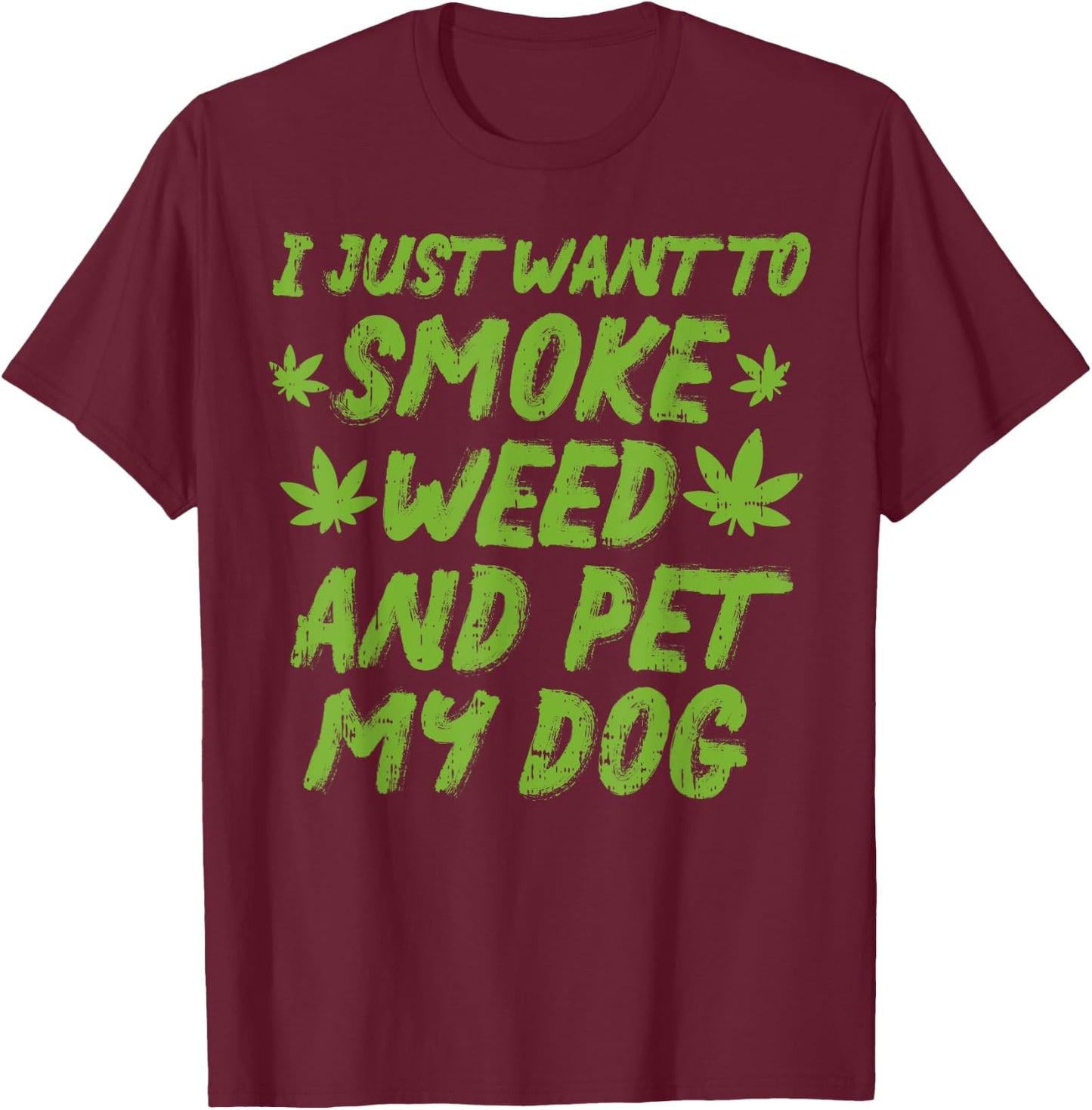 Smoke Weed Pet My Dog Cannabis Marijuana 420 THC Stoner Gift Men Women T-Shirt - T-Shirt | Maroon