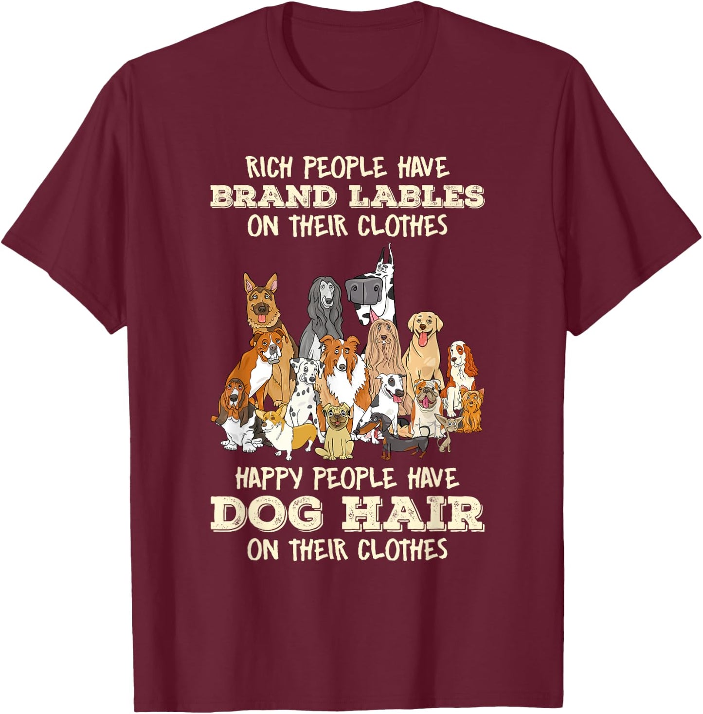 Rich People Have Brand Lables On Their Clothes Dog Lover Women T-Shirt - T-Shirt | Maroon