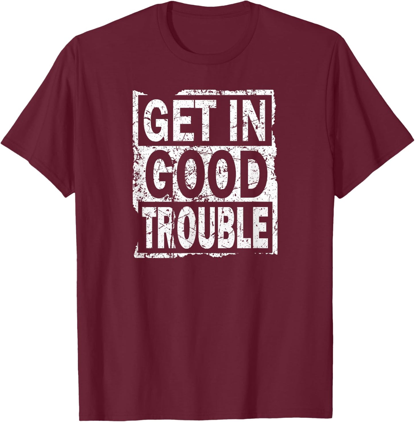 Good Necessary Trouble Retro Vintage Get in Trouble Gift T-Shirt - T-Shirt | Maroon