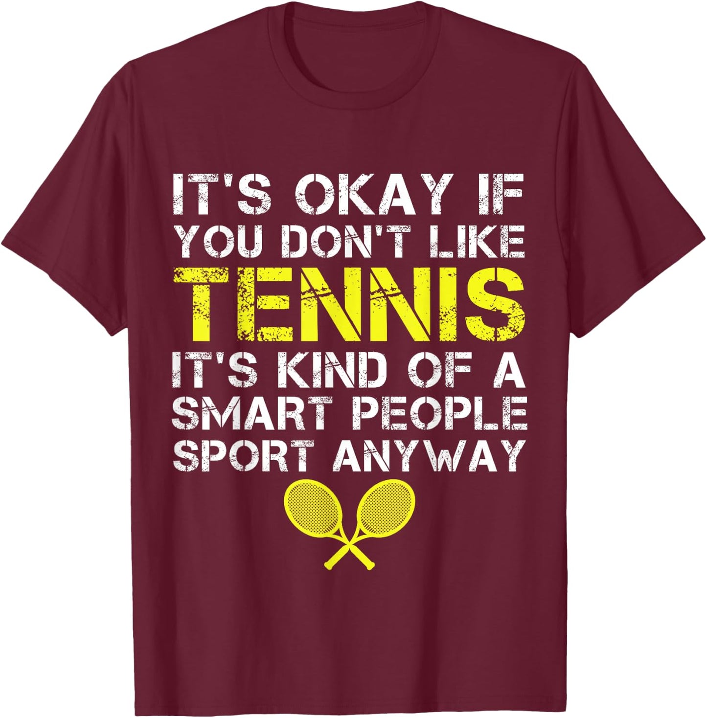 It's Okay If You Don't Like Tennis Funny Tennis Player Coach T-Shirt - T-Shirt | Maroon
