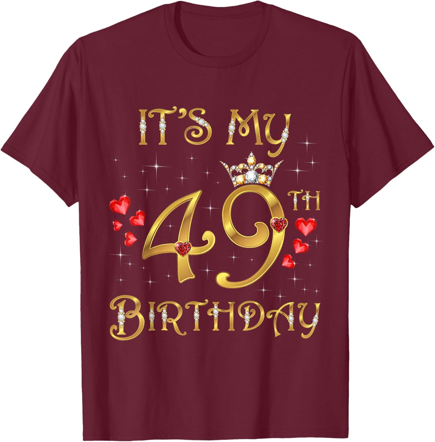 It's My 49th Birthday, 49 Years Old, 49th Birthday Queen T-Shirt - T-Shirt | Maroon