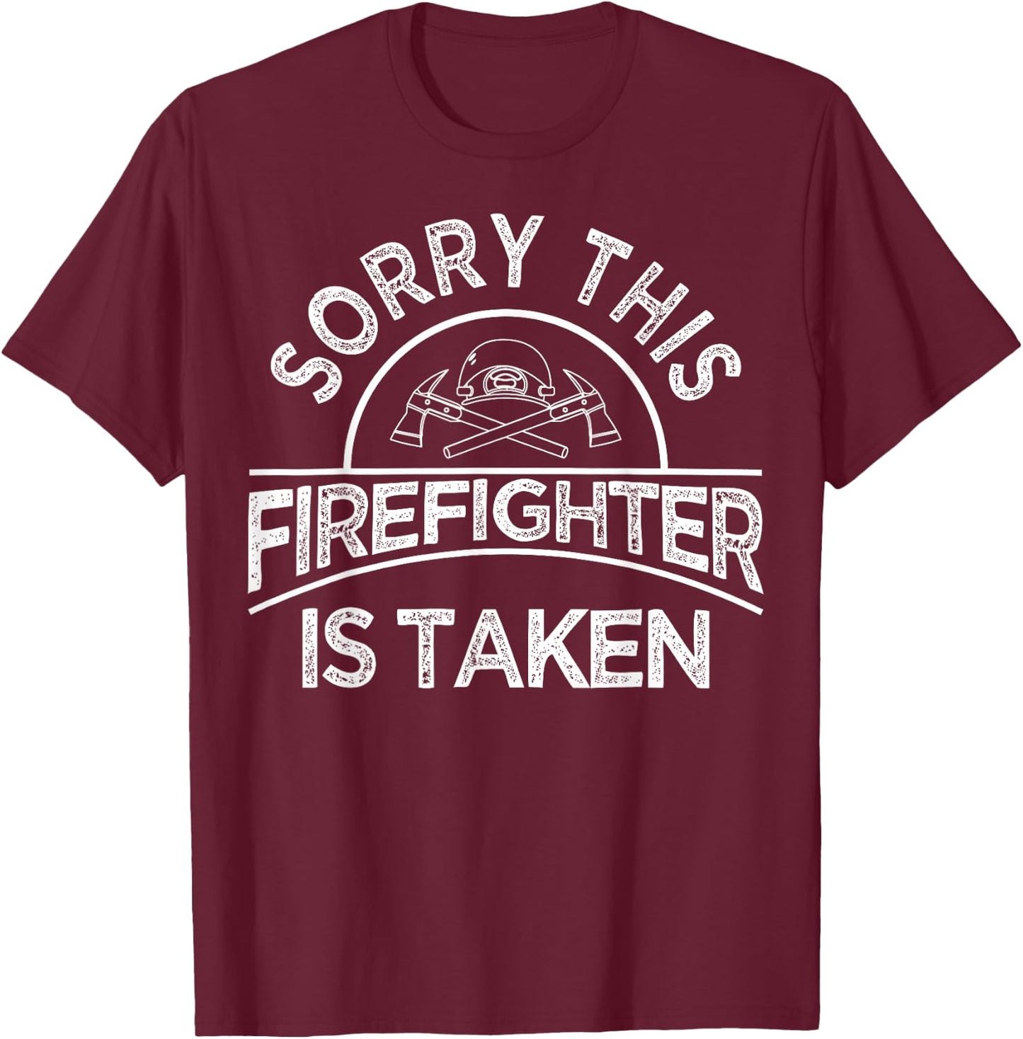 Funny Firefighter Gift Boyfriend Girlfriend Cool Taken Quote T-Shirt - T-Shirt | Maroon