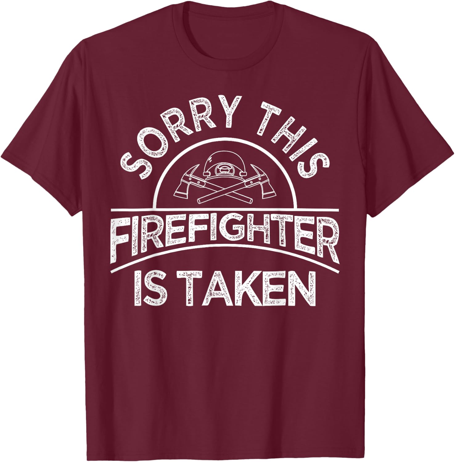 Funny Firefighter Gift Boyfriend Girlfriend Cool Taken Quote T-Shirt - T-Shirt | Maroon