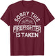 Funny Firefighter Gift Boyfriend Girlfriend Cool Taken Quote T-Shirt - T-Shirt | Maroon
