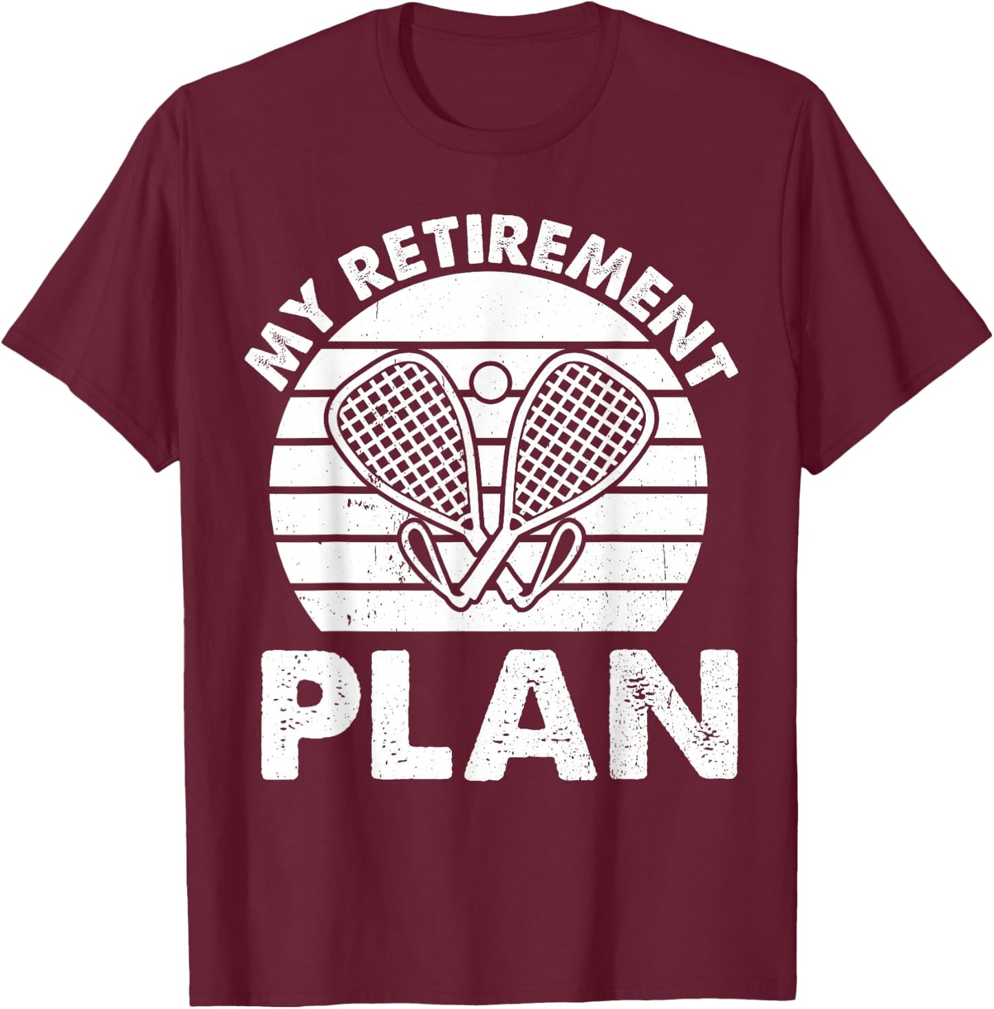 Racquetball Retirement plan Retired Racquetball T-Shirt - T-Shirt | Maroon