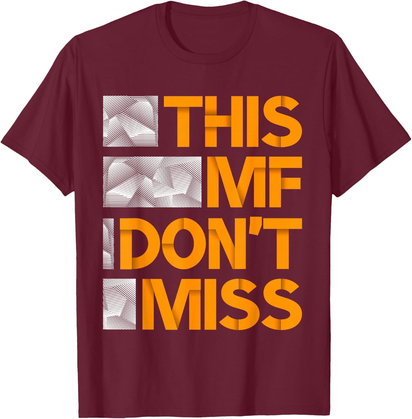 orange This MF Don't Miss orange Color Graphic T-Shirt - T-Shirt | Maroon