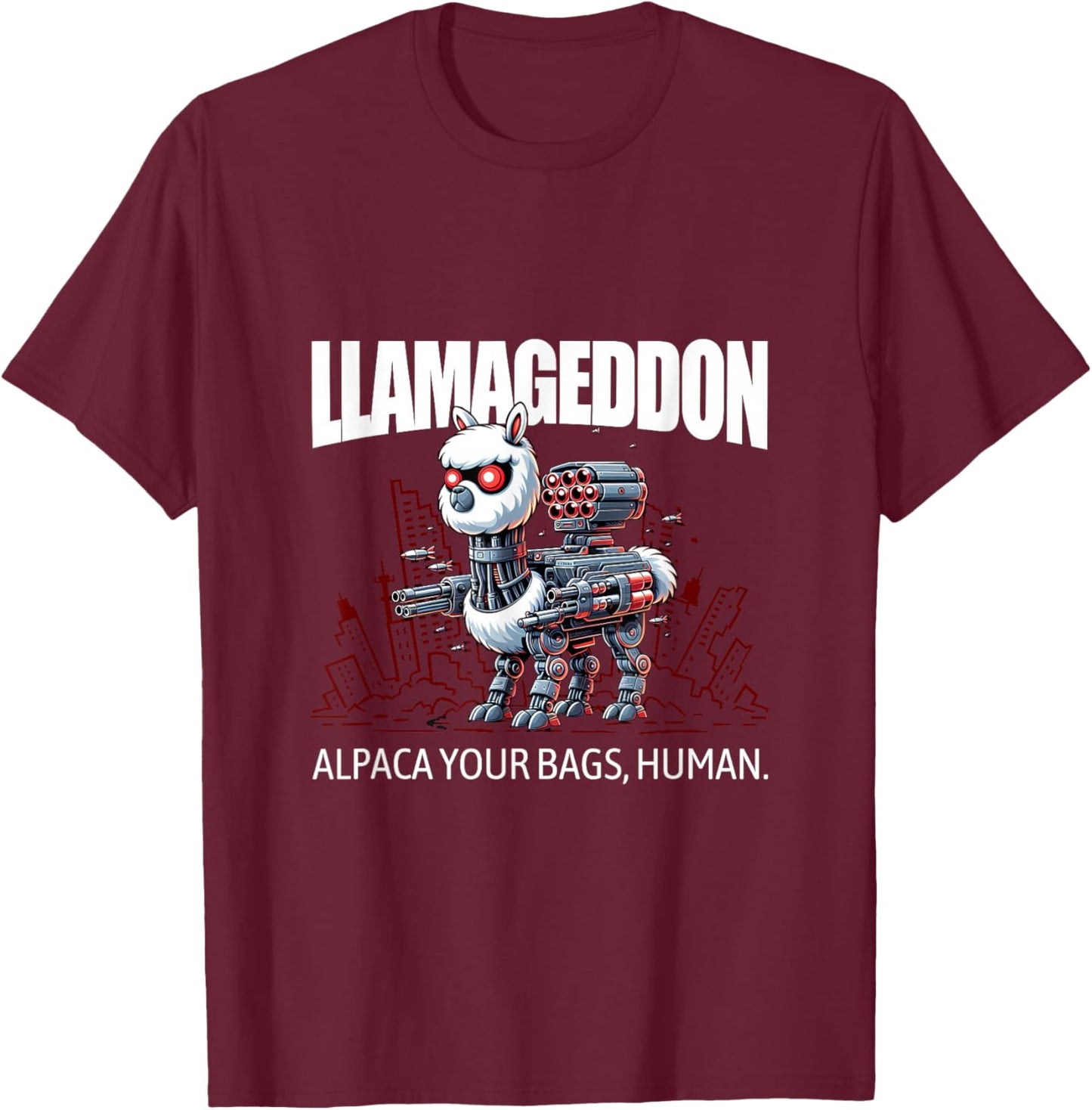 LLAMAGEDDON - Alpaca Your Bags, Human. L800 Cyborg Llama T-Shirt - T-Shirt | Maroon