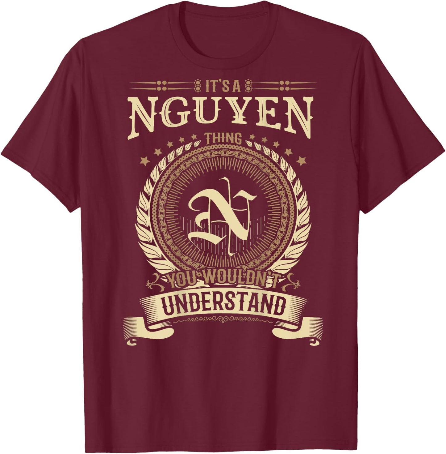 Nguyen Thing You Wouldn't Understand Family BACKPRINT T-Shirt - T-Shirt | Maroon