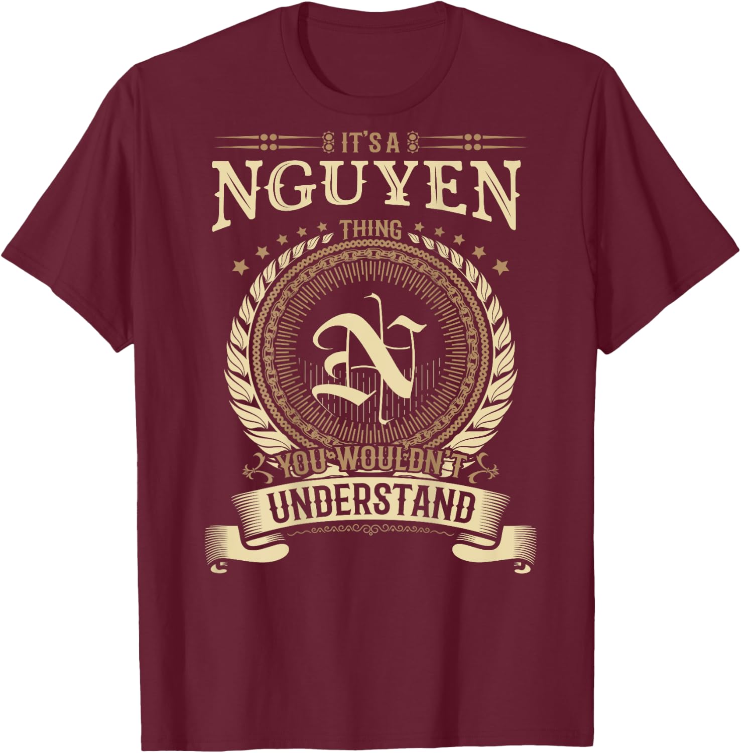 Nguyen Thing You Wouldn't Understand Family BACKPRINT T-Shirt - T-Shirt | Maroon