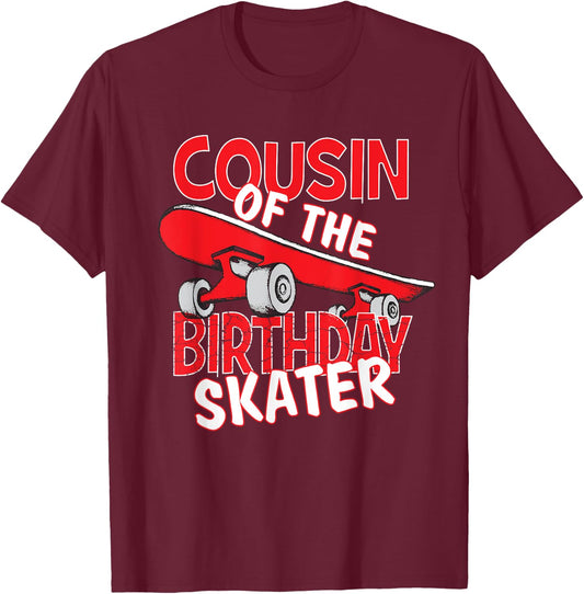 Cousin Of The Birthday Skater Boy And Girl B-day Party T-Shirt - T-Shirt | Maroon