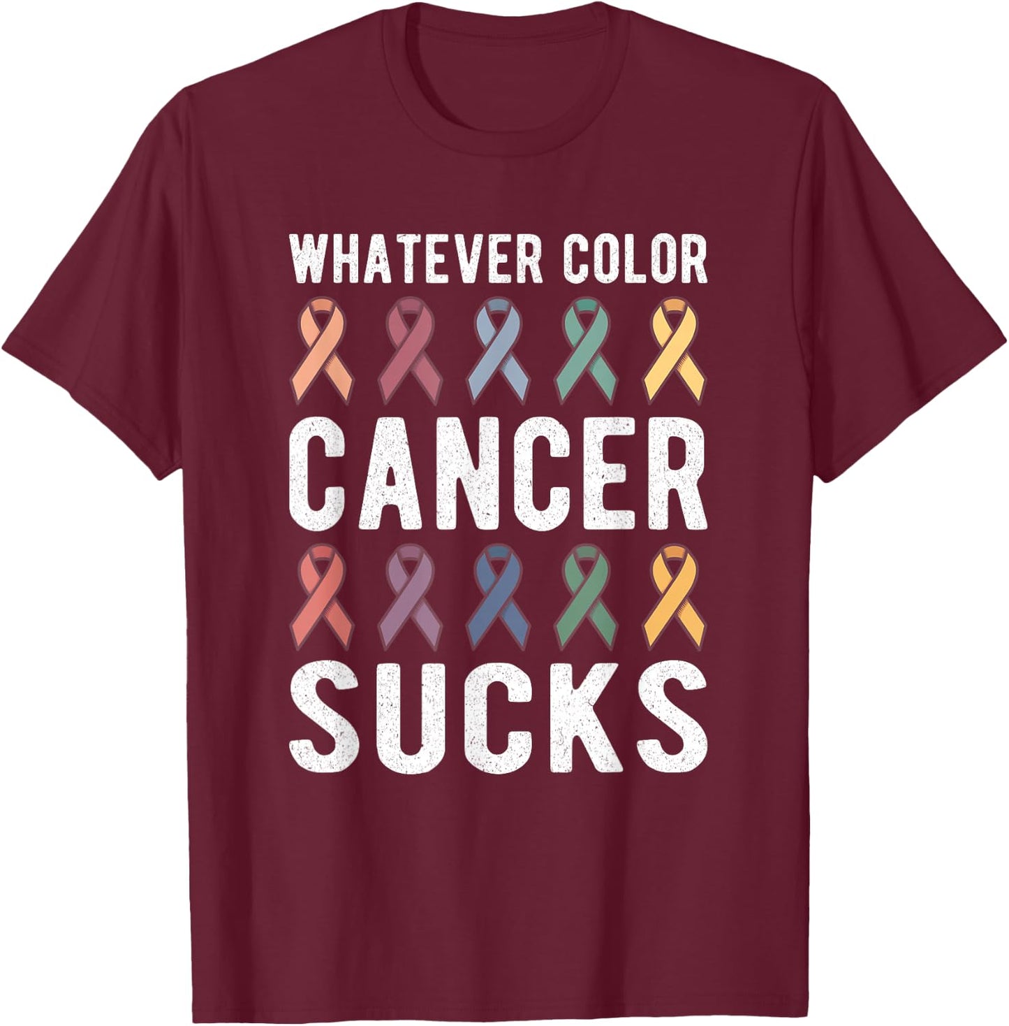 Cancer Sucks Cancer Awareness : Whatever Color Cancer Sucks T-Shirt - T-Shirt | Maroon