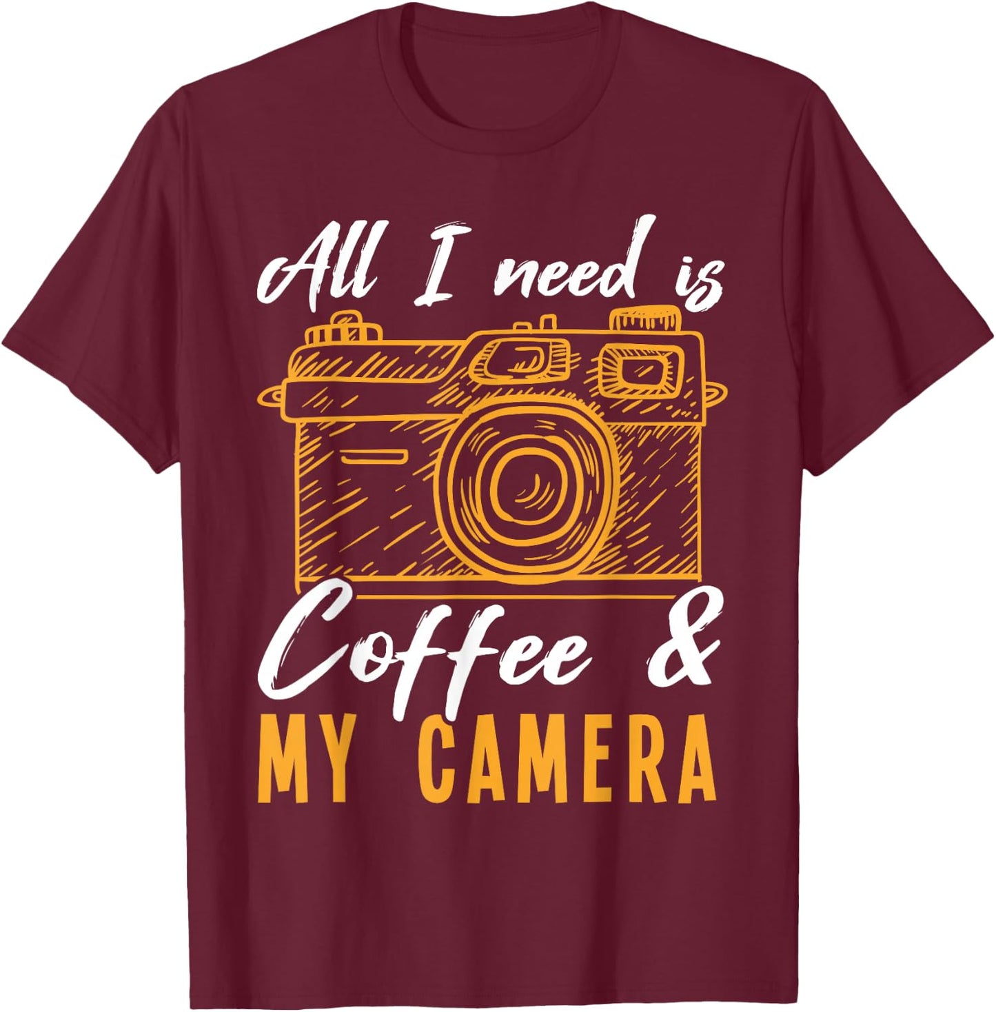 All I need is Coffee & My Camera Photographer Photography T-Shirt - T-Shirt | Maroon