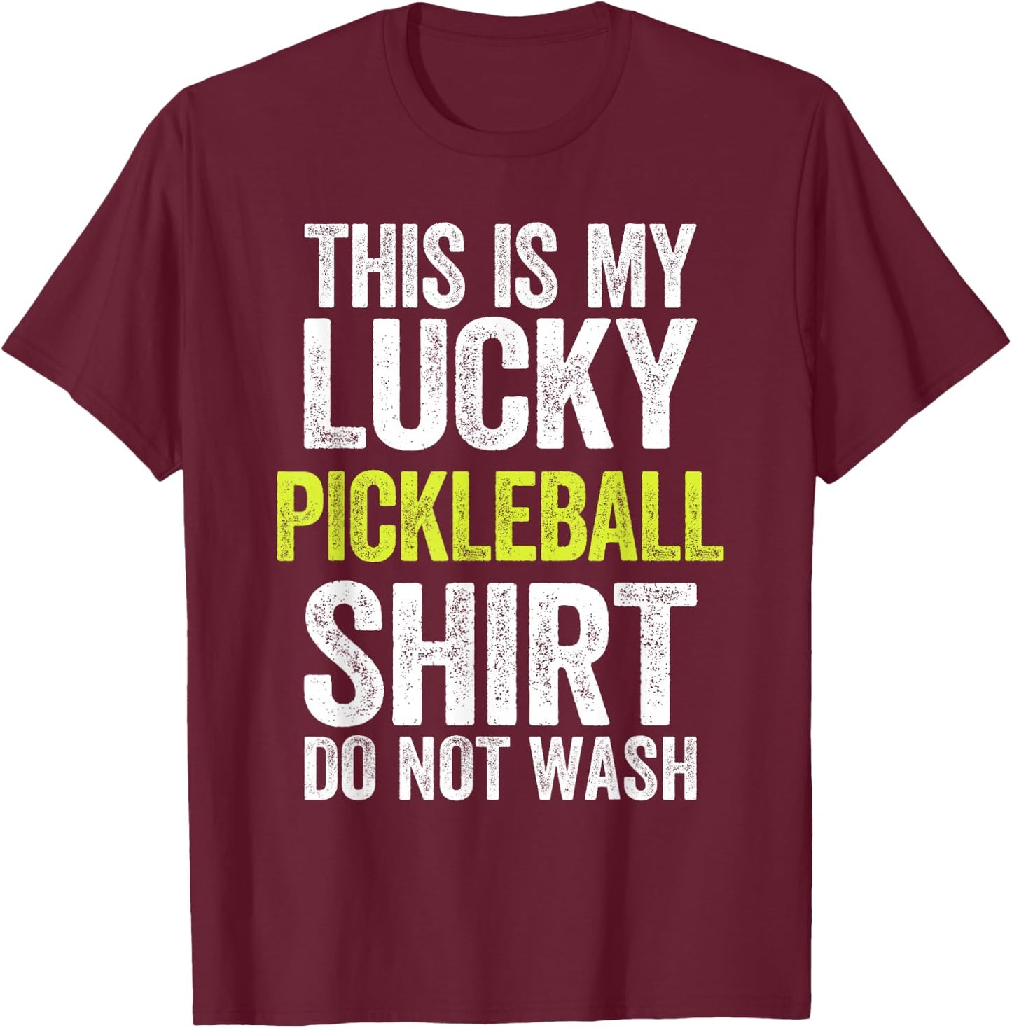 This Is My Lucky Pickleball Shirt Shirt Do Not Wash T-Shirt - T-Shirt | Maroon