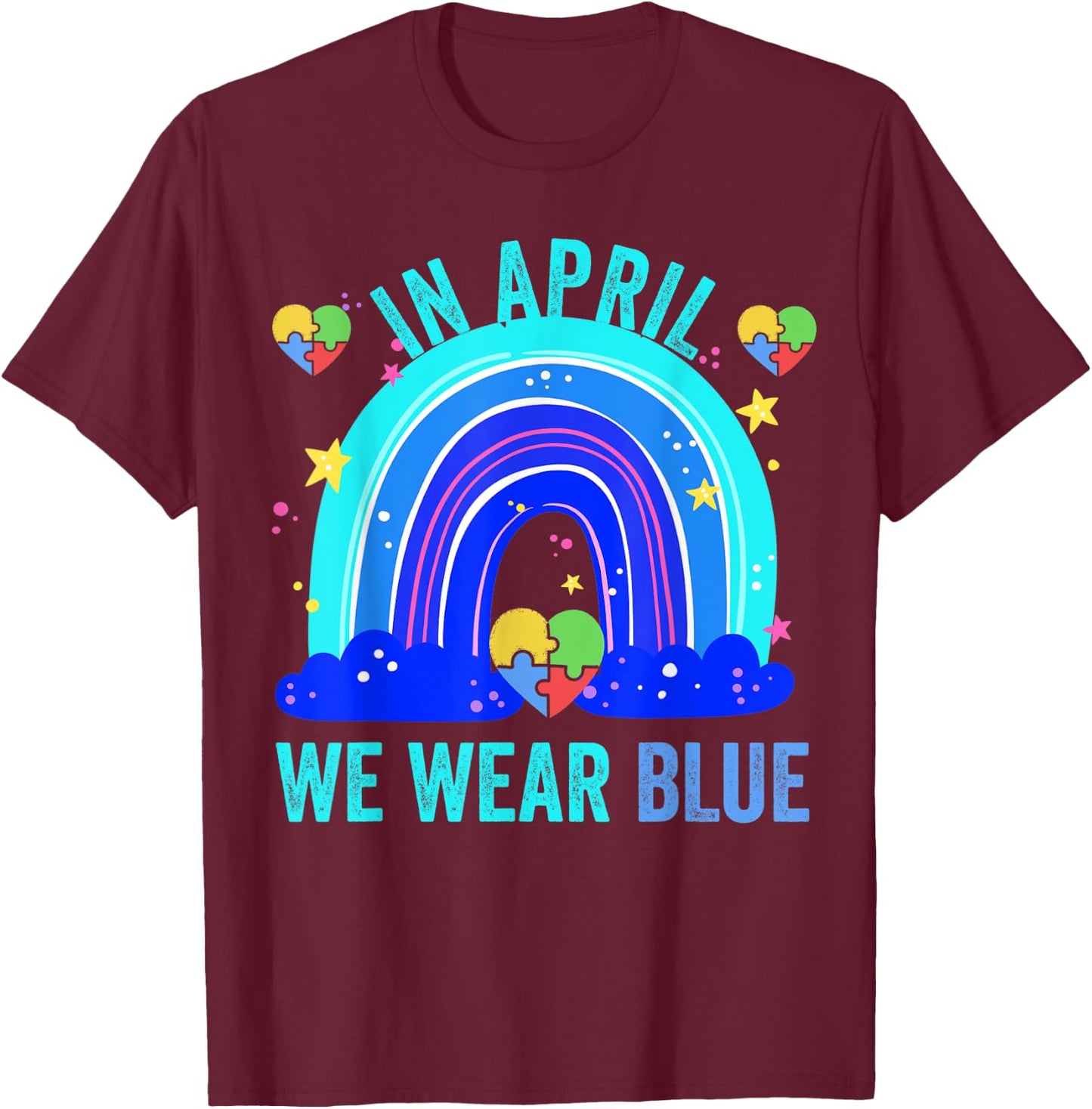 Autism Rainbow In April We Wear Blue Autism Awareness T-Shirt - T-Shirt | Maroon