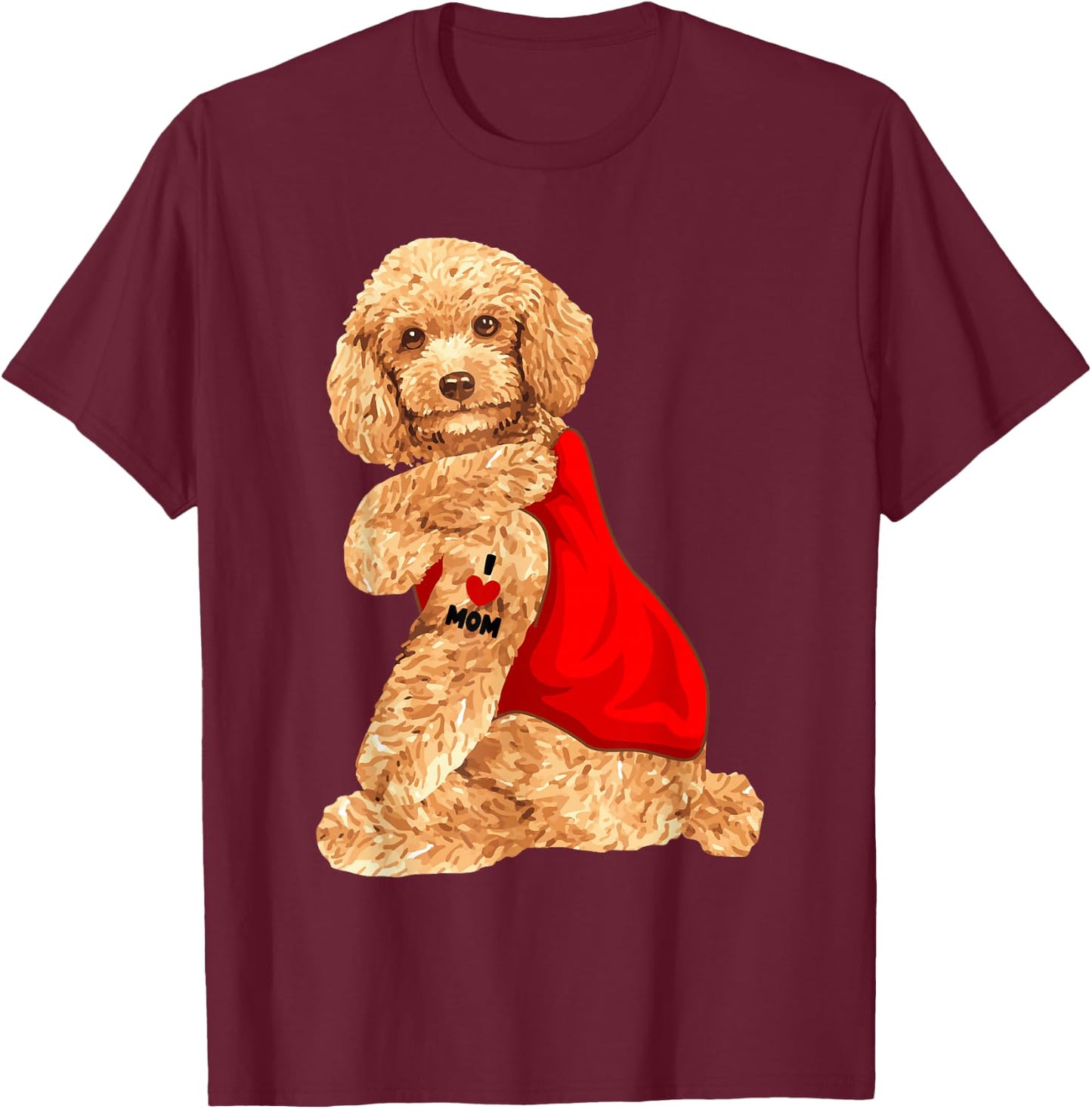 Poodle Dog I Love Mom Tattoo Lover Funny Gift T-Shirt - T-Shirt | Maroon