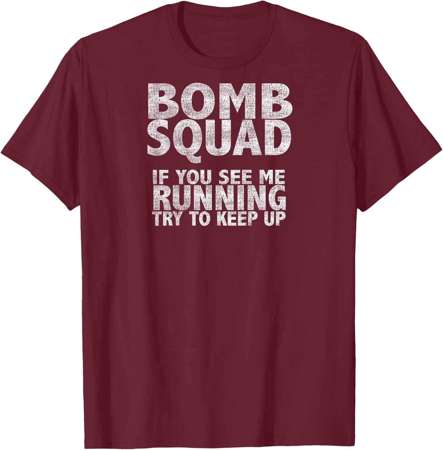 Bomb Squad If You See Me Running EOD T-Shirt - T-Shirt | Maroon
