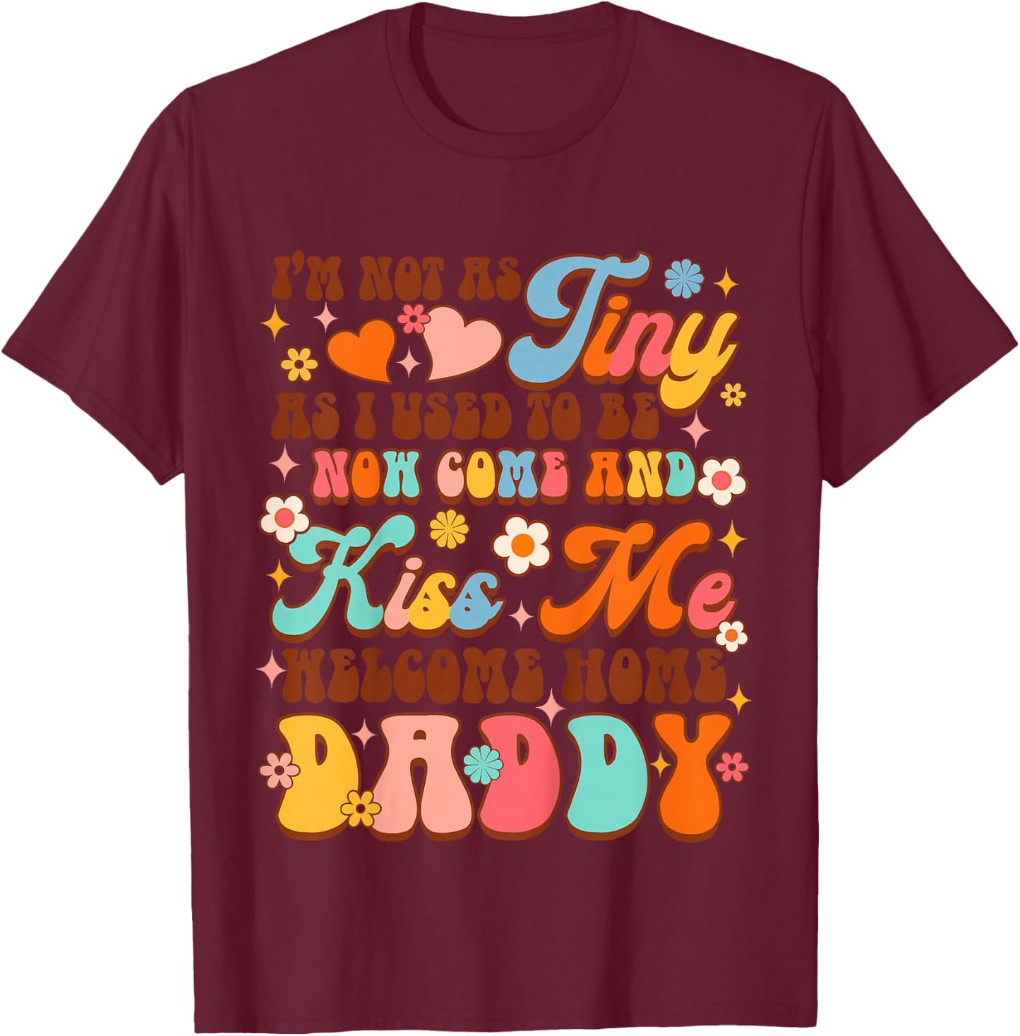 Kids Army Dad Homecoming Comes & Kiss Me Welcome Home Daddy T-Shirt - T-Shirt | Maroon