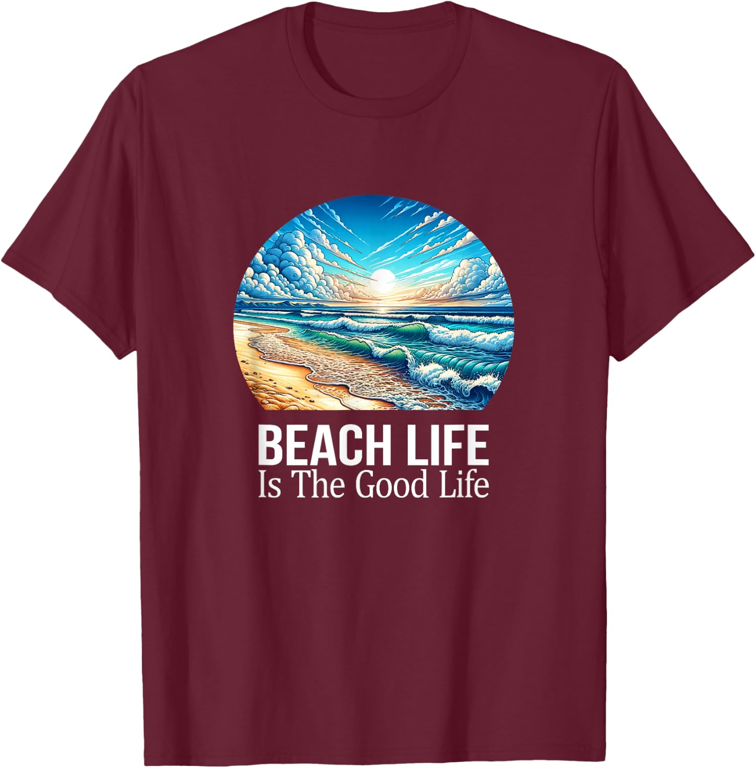 Beach Life Is The Good Life T-Shirt - T-Shirt | Maroon