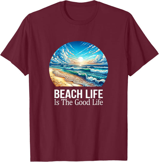 Beach Life Is The Good Life T-Shirt - T-Shirt | Maroon