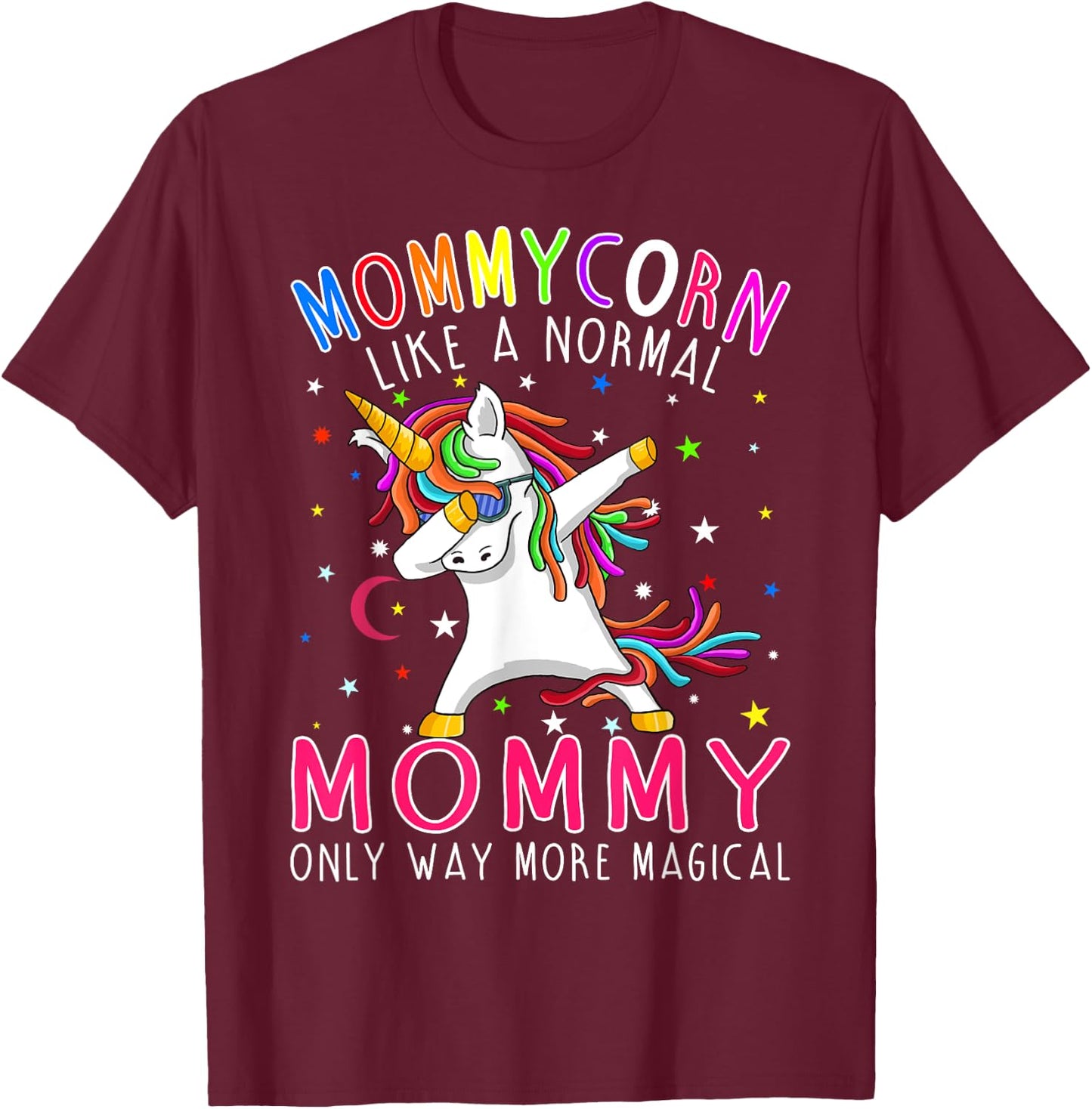 Mommycorn Like A Normal Mommy Only Way More Magical T-Shirt - T-Shirt | Maroon