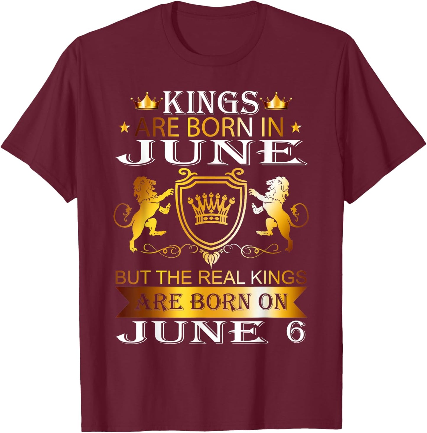 Kings Are Born On June 6th Birthday Bday Men Boy Kid T-Shirt - T-Shirt | Maroon