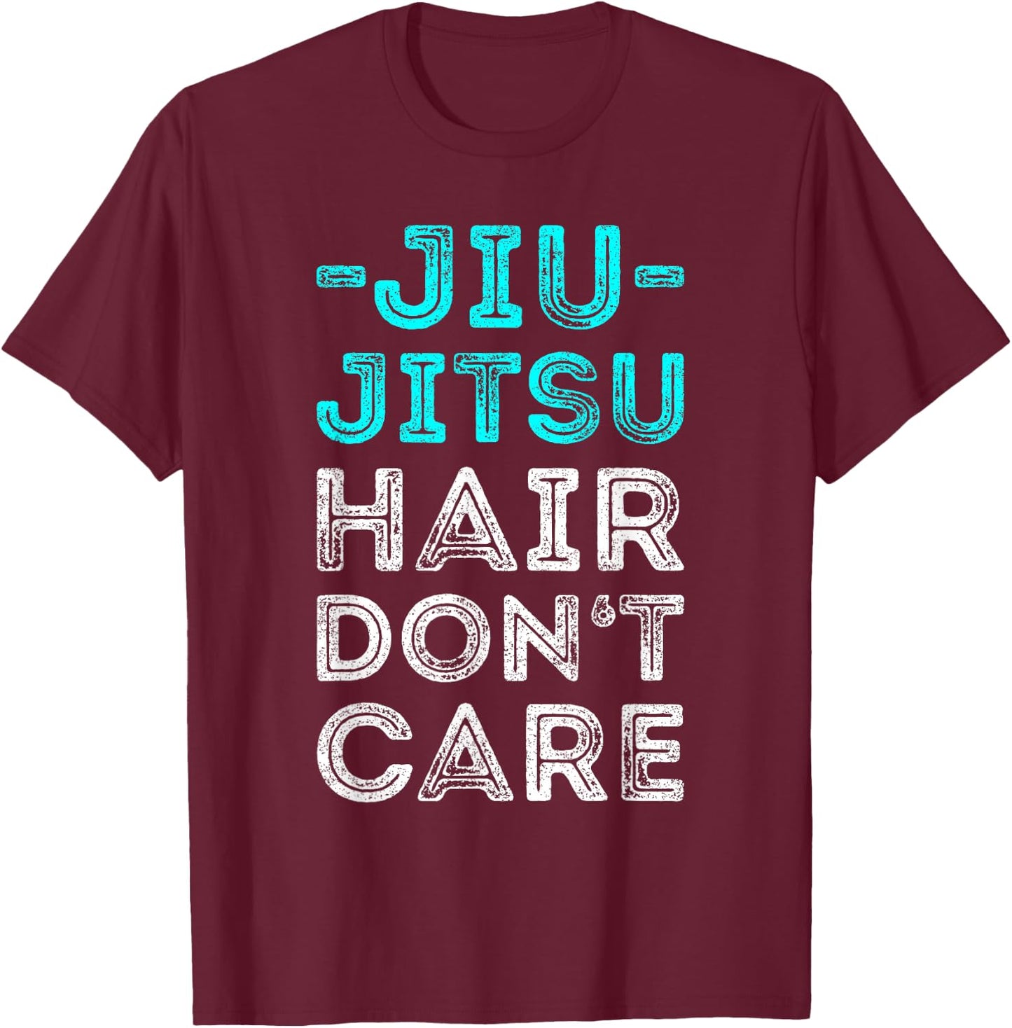 Funny Jiu Jitsu Hair Don't Care BJJ T-Shirt - T-Shirt | Maroon