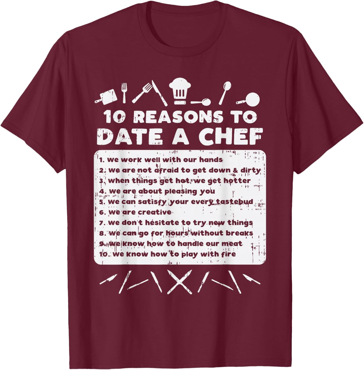 10 Reasons To Date A Chef Funny Dating Cook Men Women Gift T-Shirt - T-Shirt | Maroon