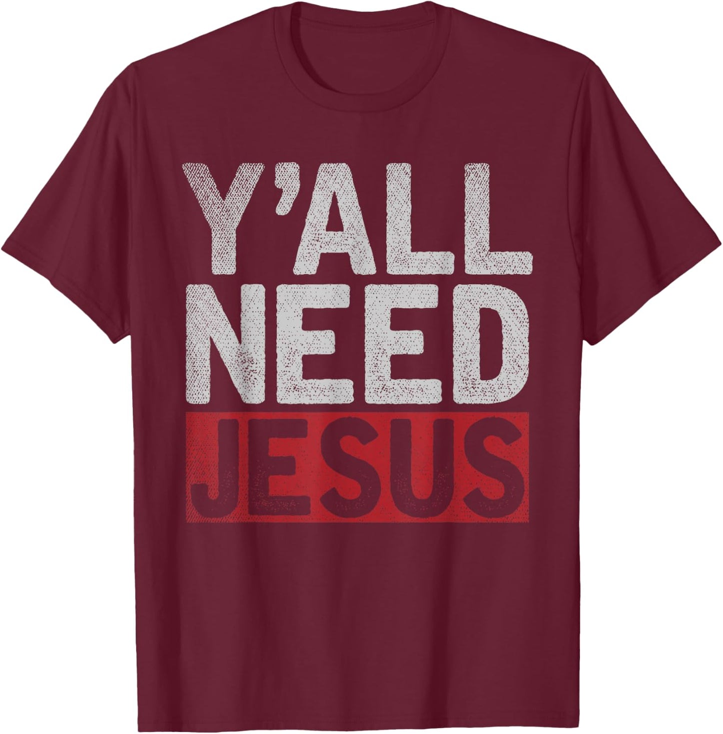 Christianity Christian Savior Lord Funny Yall Need Jesus T-Shirt - T-Shirt | Maroon