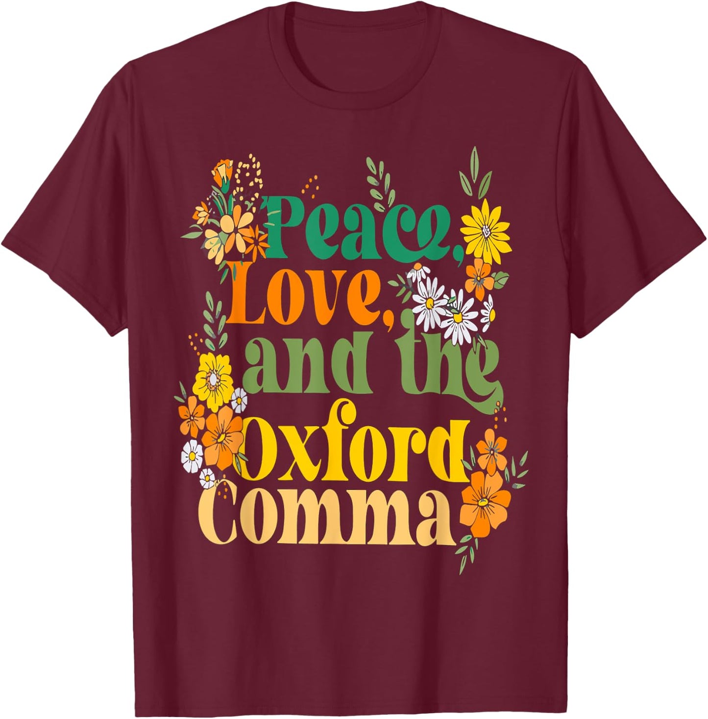 Peace, Love, And The Oxford Comma English Grammar Humor T-Shirt - T-Shirt | Maroon